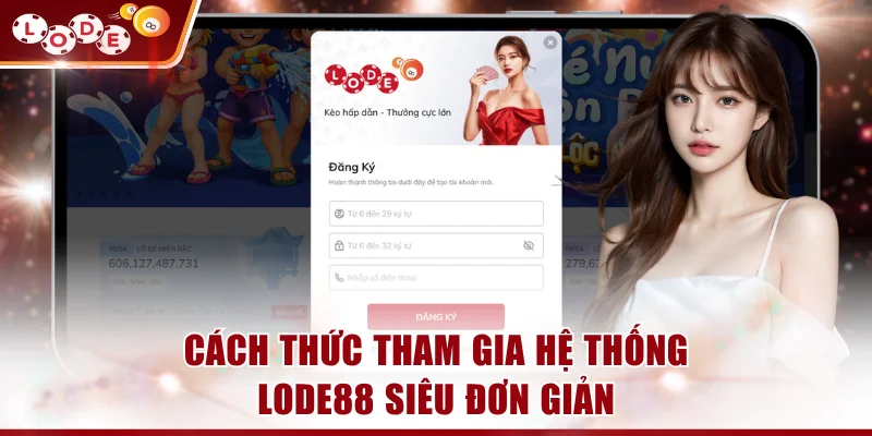Cách thức tham gia hệ thống LODE88 siêu đơn giản