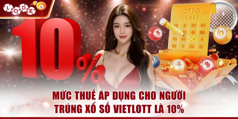 Người trúng thưởng Vietlott phải đóng thuế 10%